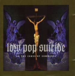 Low Pop Suicide : On The Cross Of Commerce
